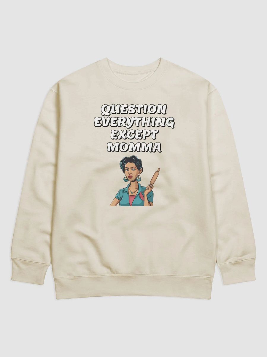 Question Everything Except Momma Funny Sweatshirt product image (7)