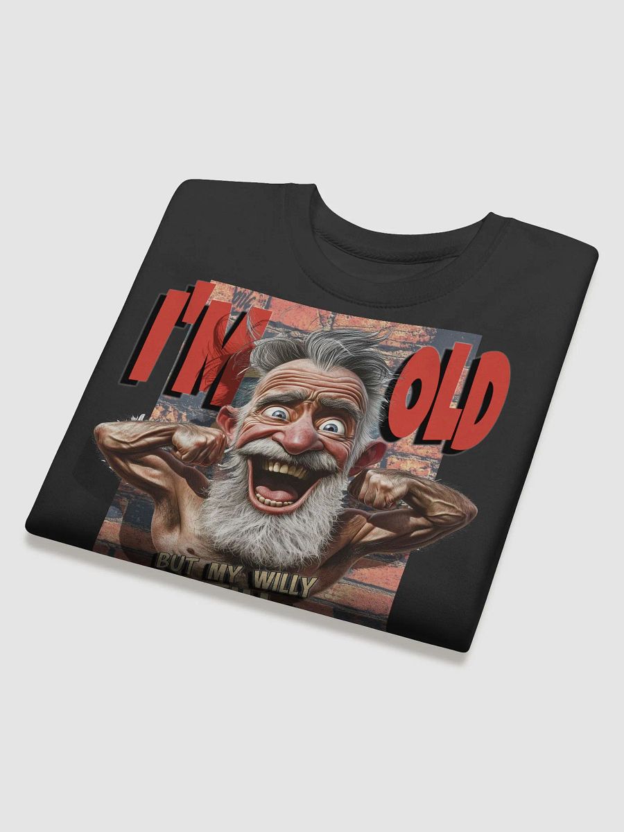 I’m Old But My Willy Still Works - Funny Grandpa Sweatshirt product image (4)