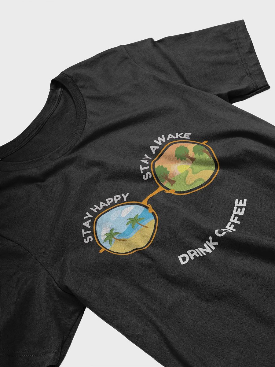 Stay Happy, Stay Awake, Drink Coffee Sunglasses T-Shirt product image (18)