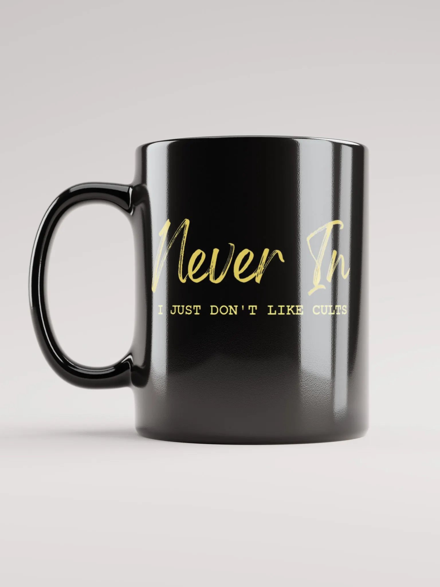 Never In - I Just Don't Like Cults Mug product image (1)