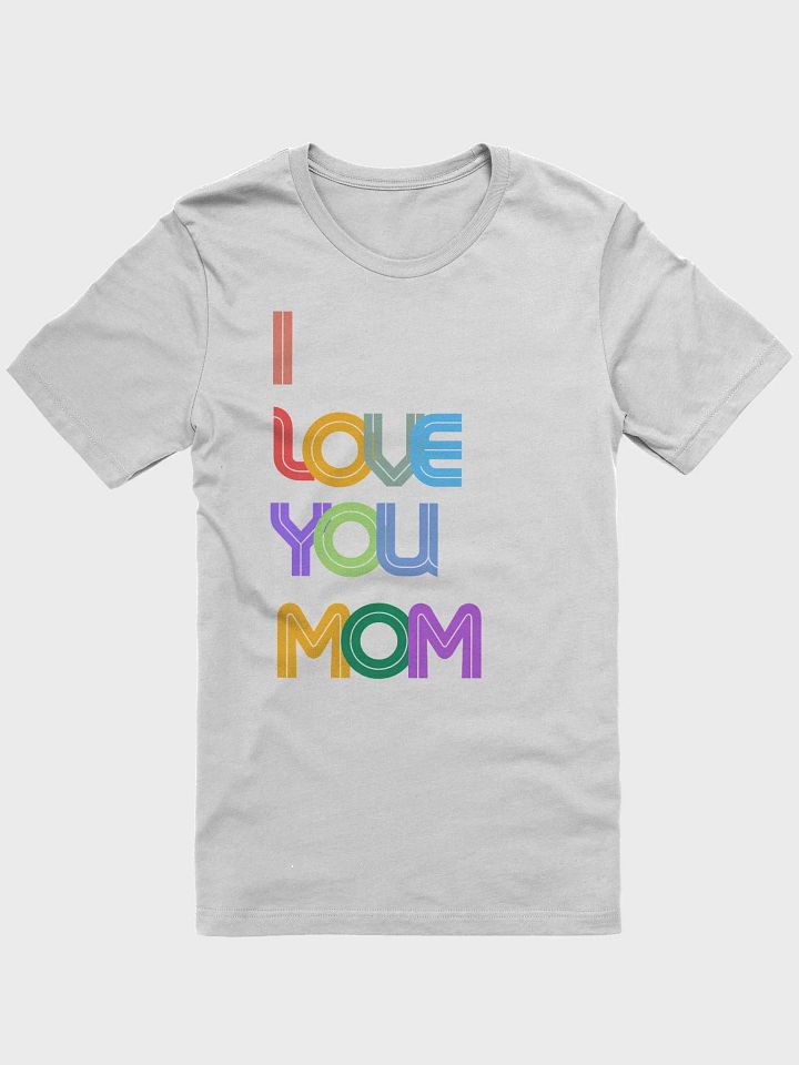 I Love You Mom Unisex T-shirt product image (17)