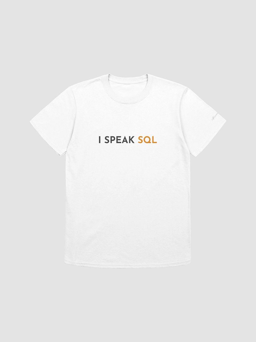 I Speak SQL T-Shirt (White) product image (1)