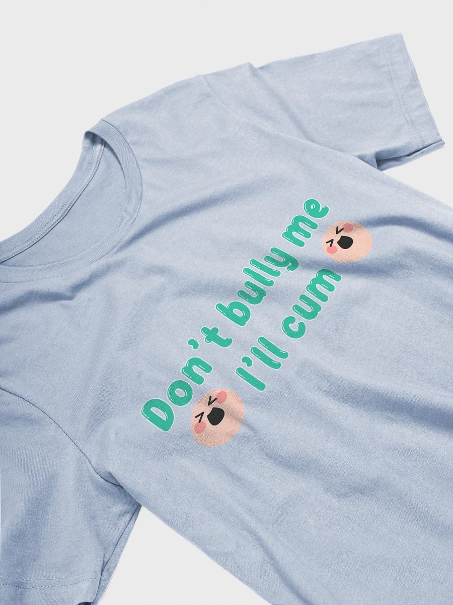 Apple's - Don't Bully Me I'll Cum T-Shirt CYAN product image (28)