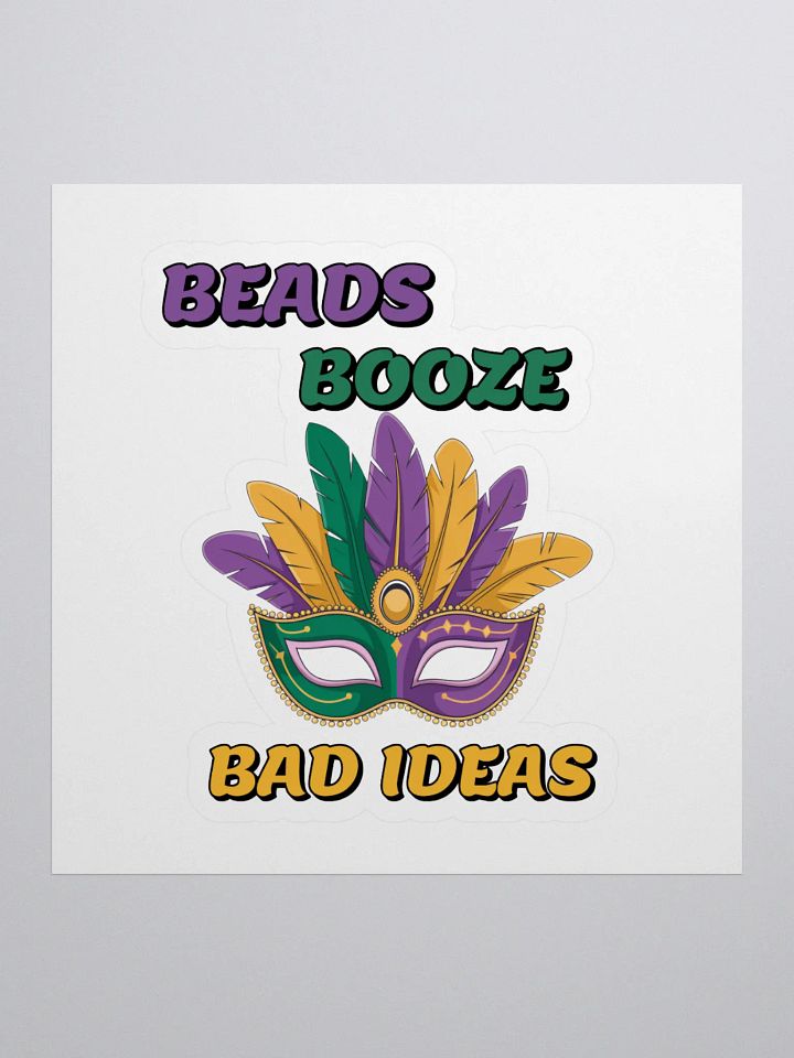 Beads, Booze And Bad Ideas - Funny Mardi Gras Sticker product image (1)