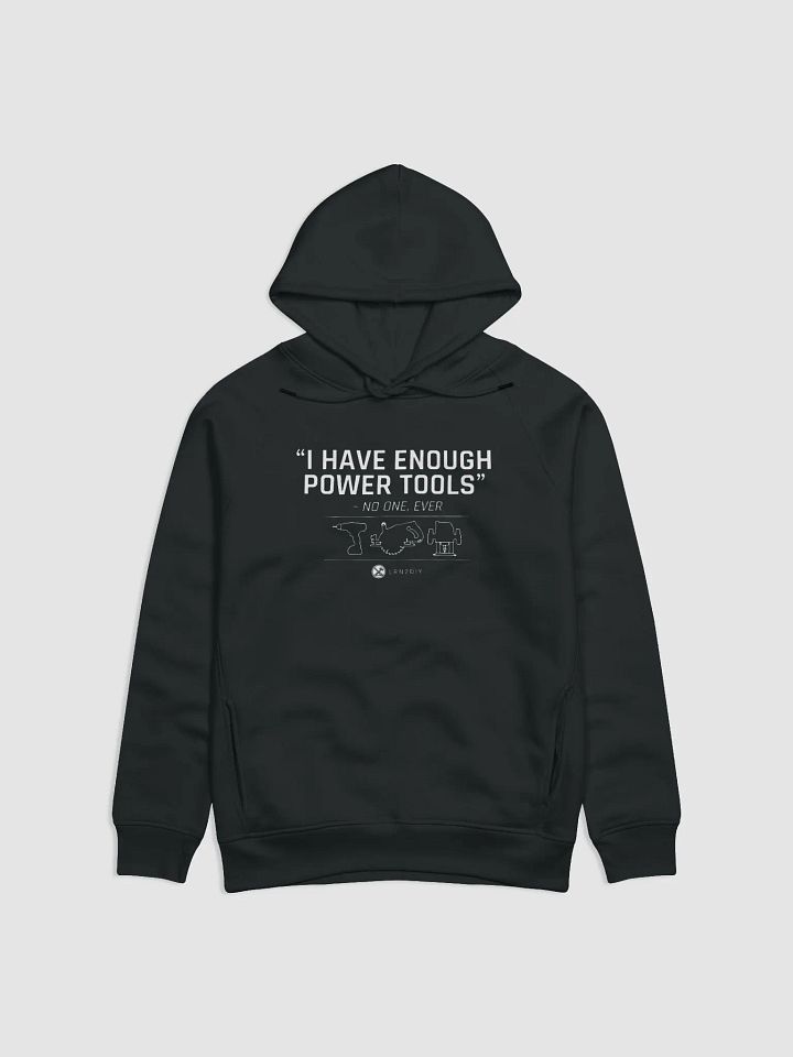 I Have Enough Power Tools (Dark Hoodie) product image (1)