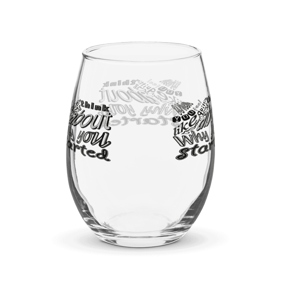 When You Feel Like Quitting Think About Why You Started - Stemless Wine Glass product image (2)