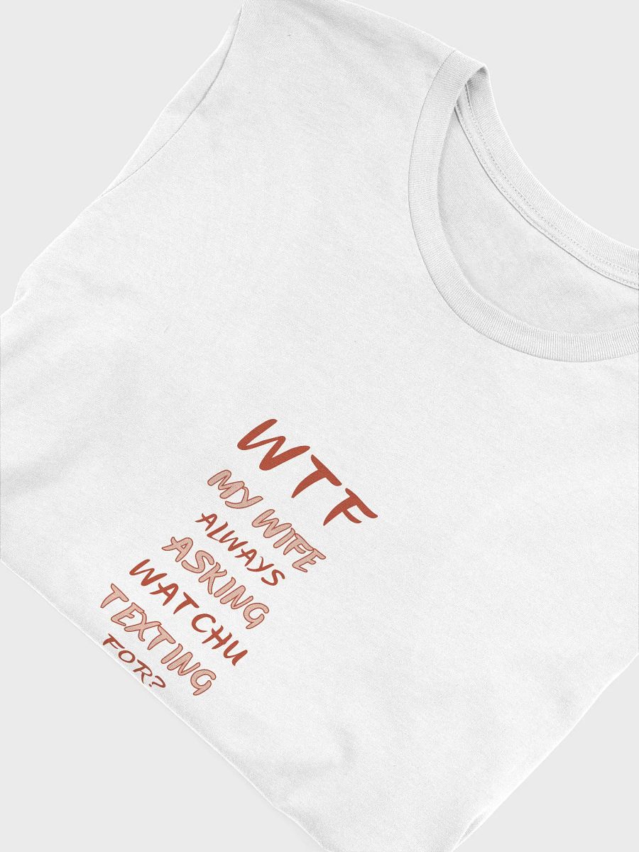 WTF - Watchu Texting For Bella+Canvas Iconic Tee product image (6)