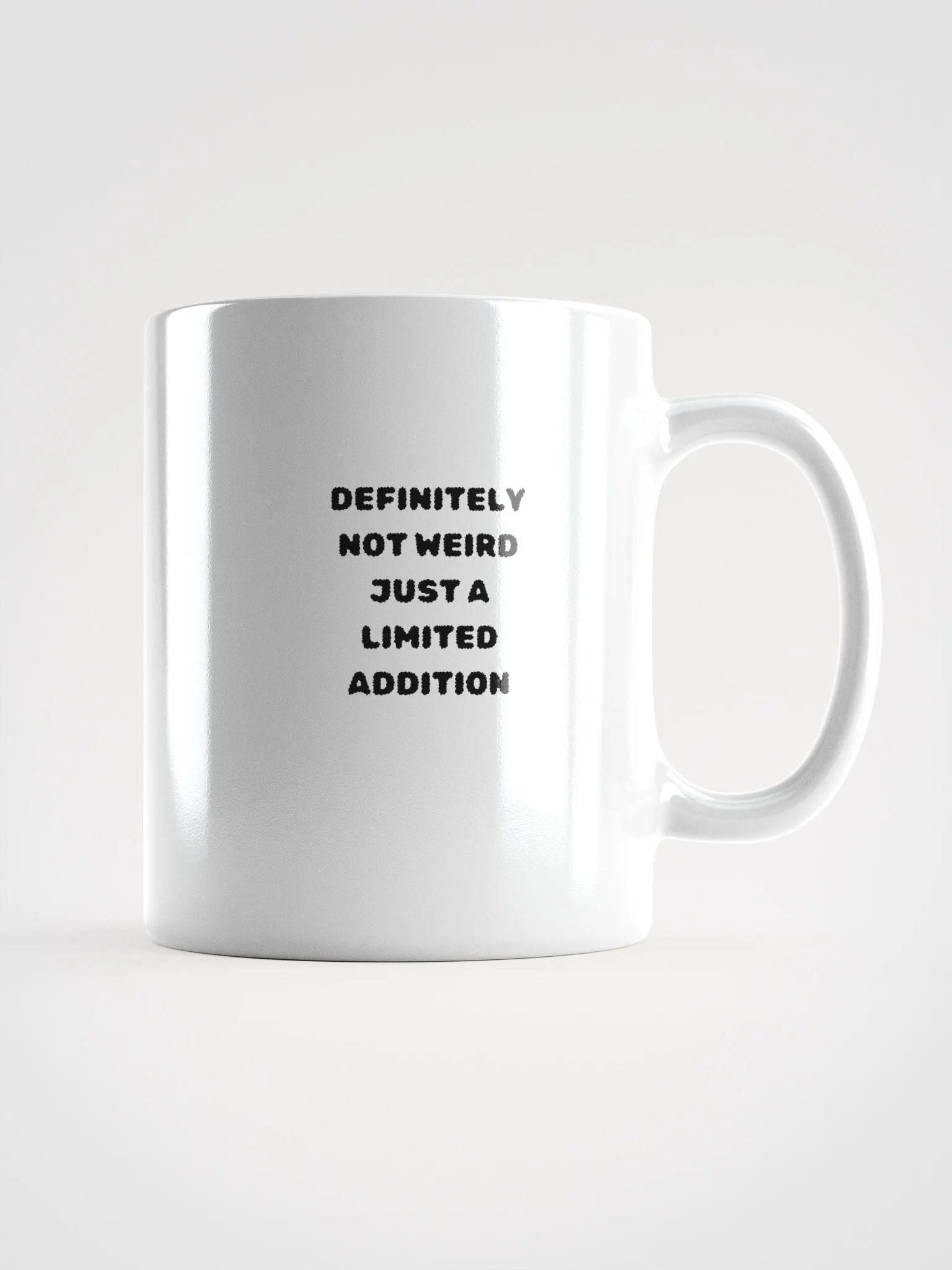 Definitely Not Weird, Just a limited Addition Mug product image (1)