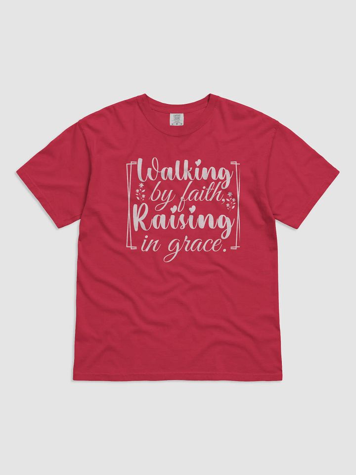 Walking by Faith, Raising in Grace, Comfort Colors T-shirt. product image (2)