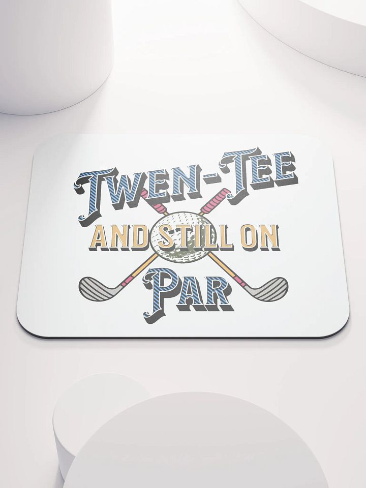 Twen-Tee And Still On Par Golfing Mouse Pad product image (2)