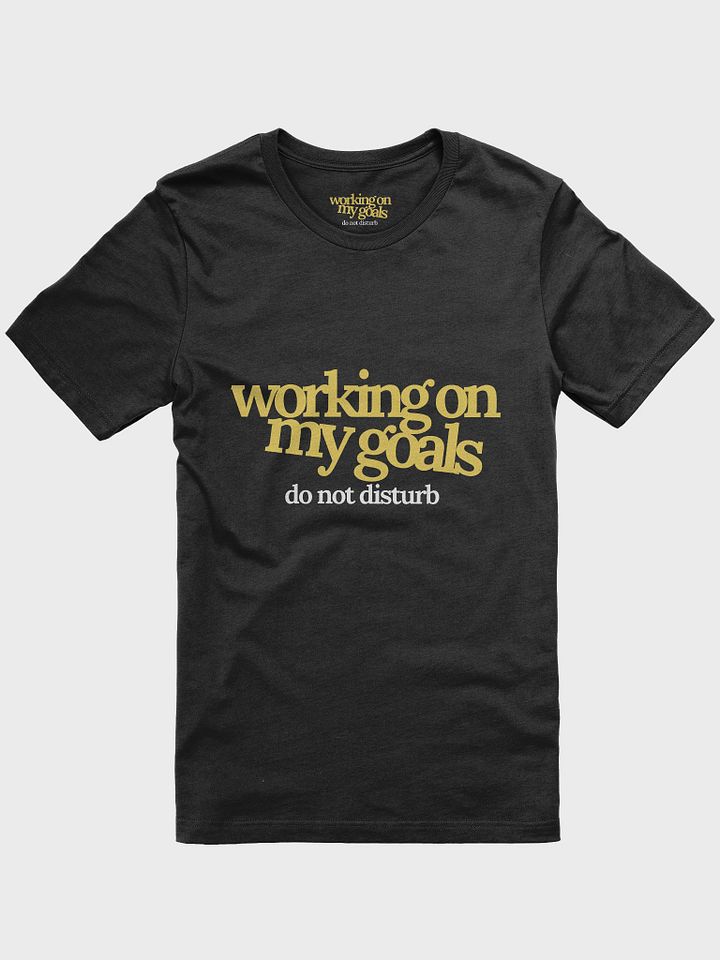Working on My Goals T-shirt product image (1)
