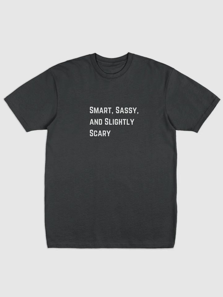 Smart, Sassy, and Slightly Scary T-shirt product image (1)