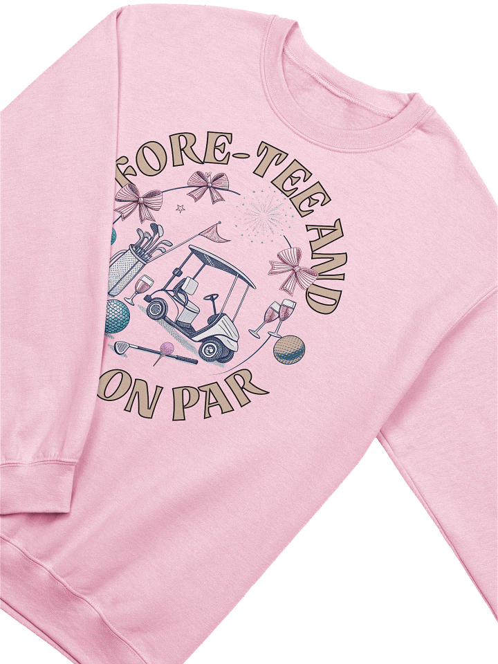 Fore Tee And Still On Par Golf Celebration Classic Sweatshirt product image (18)