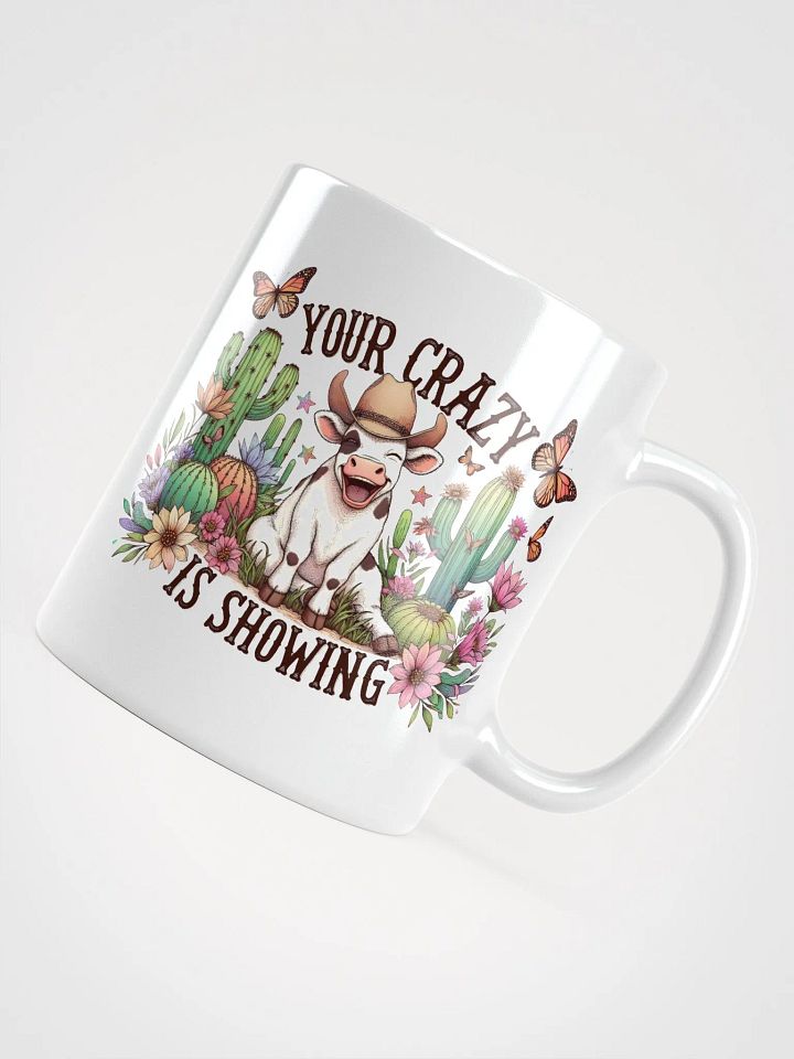 Your Crazy Is Showing Mug product image (1)