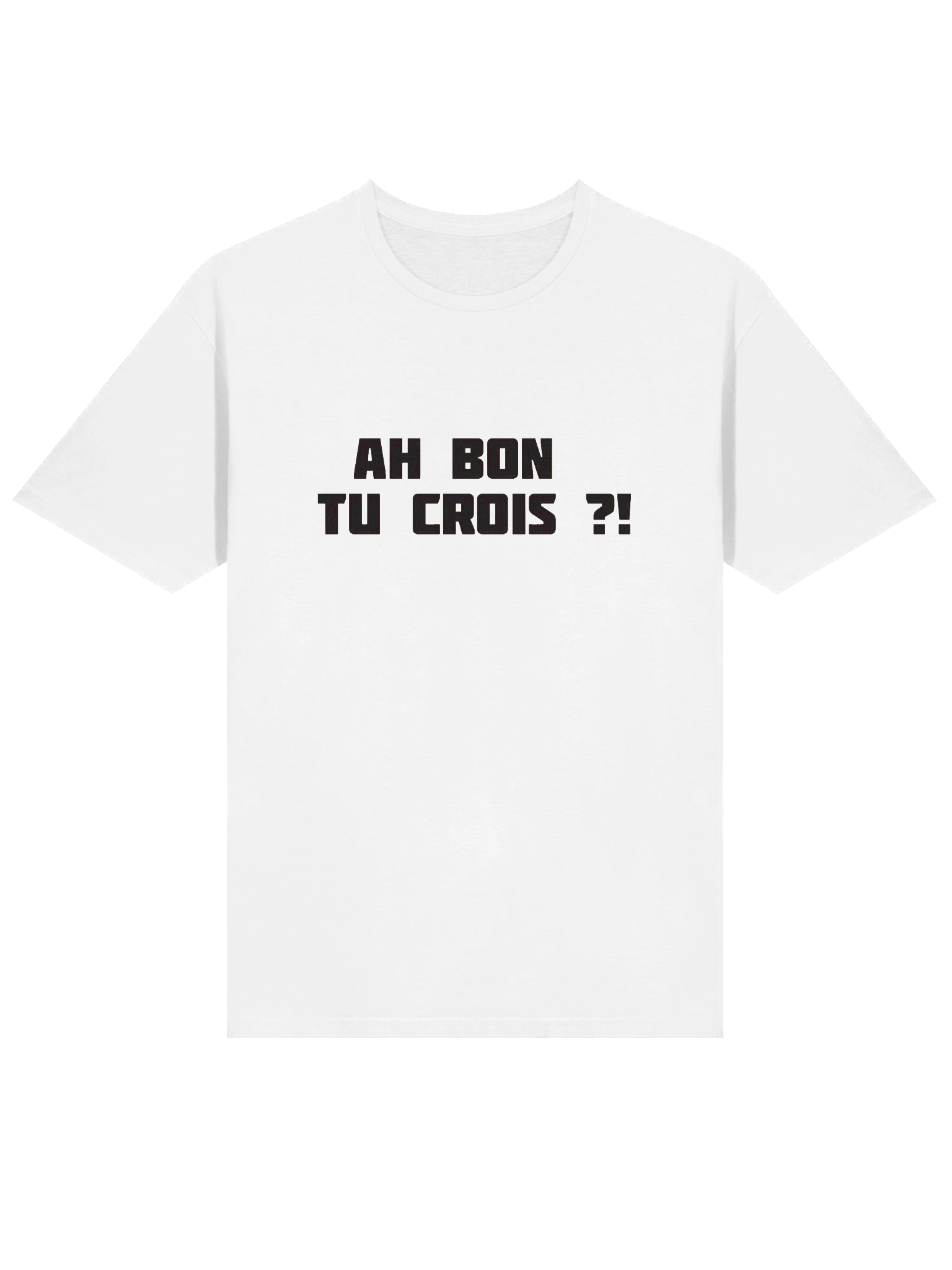 T-shirt Blanc "AH BON TU CROIS ?!" product image (3)