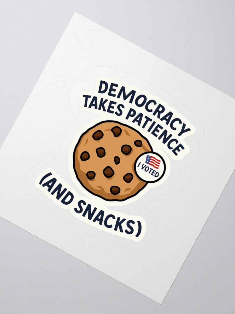 “Democracy Takes Patience (And Snacks!)” Sticker product image (5)
