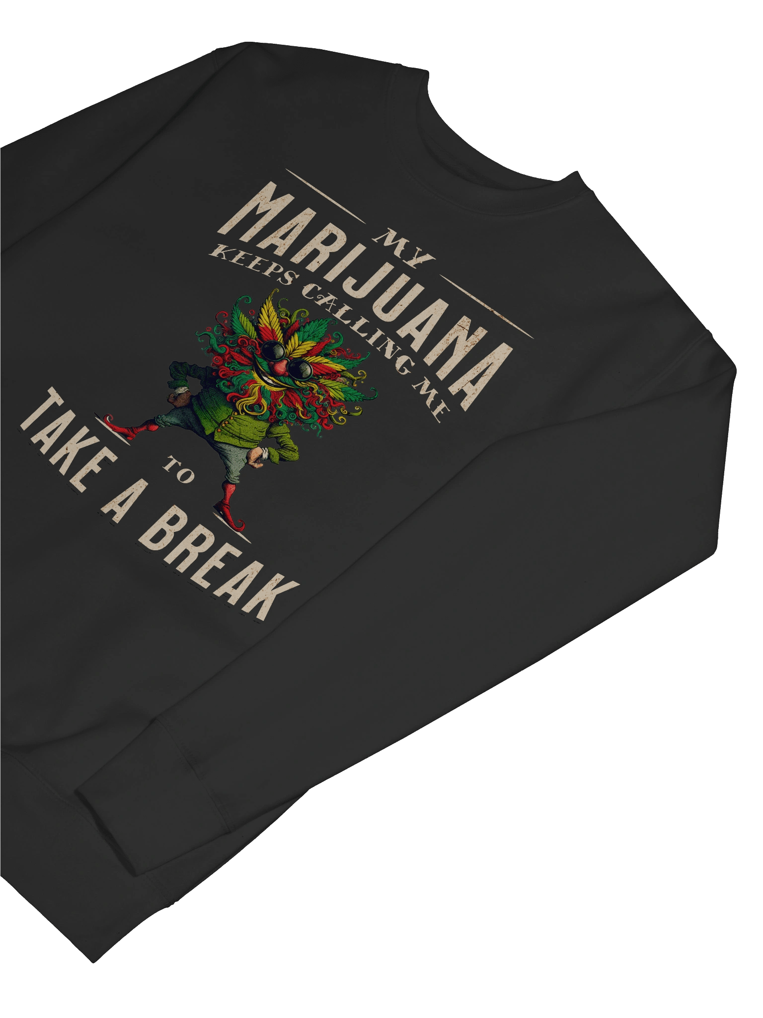 My Marijuana Keeps Calling Me to Take a Break - Premium Sweatshirt product image (10)