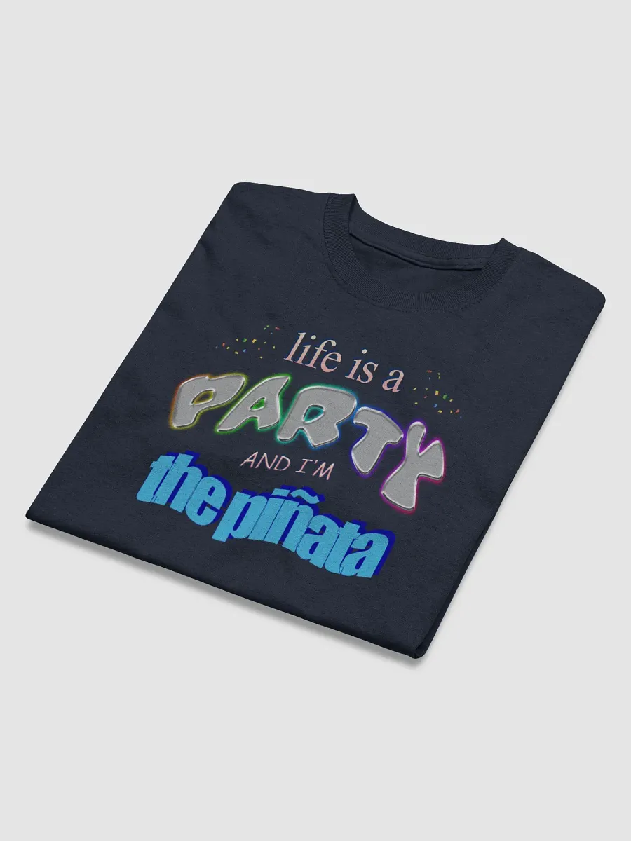 Life is a party and I'm the piñata T-shirt product image (3)