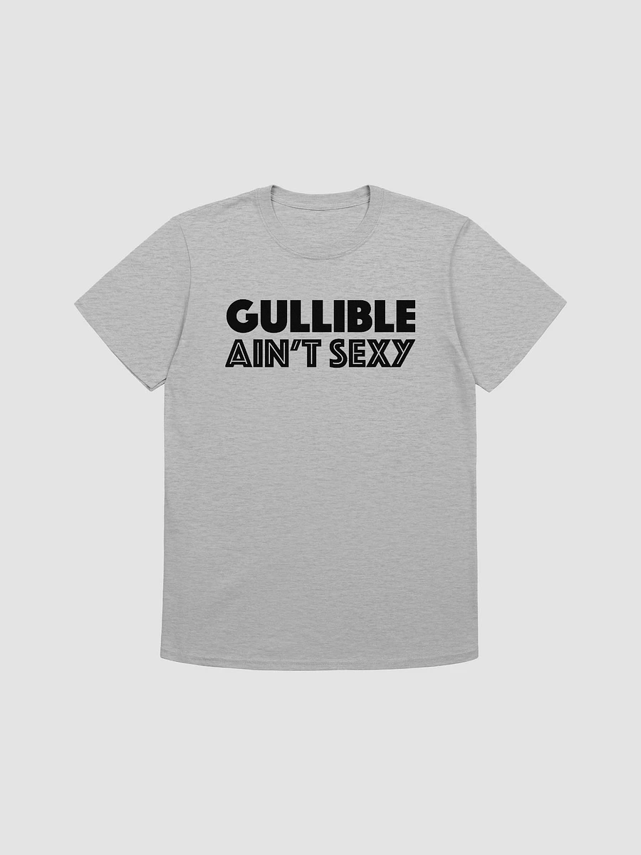 Gullible Ain't Sexy (black text) product image (1)