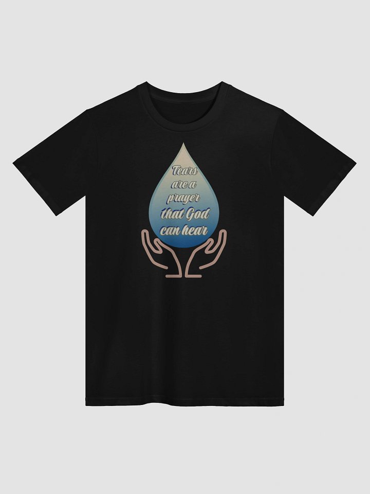 "Tears Are a Prayer” Faith-Inspired T-Shirt Featuring a classic crew neck style. product image (1)