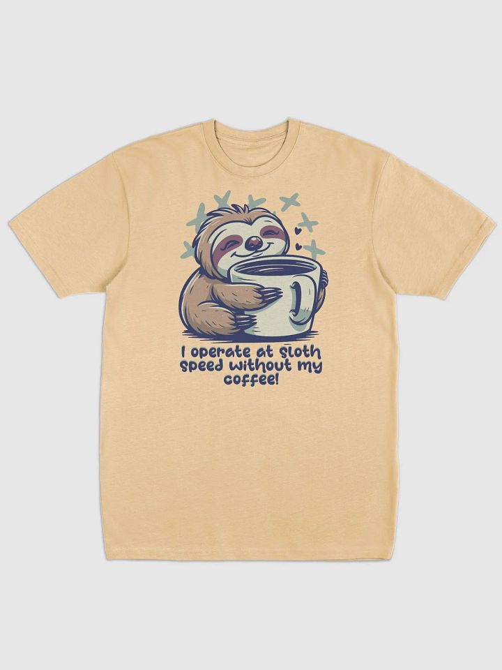 I operate at sloth speed without my coffee - Men's Tee product image (1)