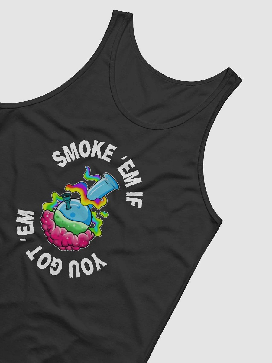 Smoke 'Em If You Got 'Em Tank Top **LIMITED EDITION product image (4)