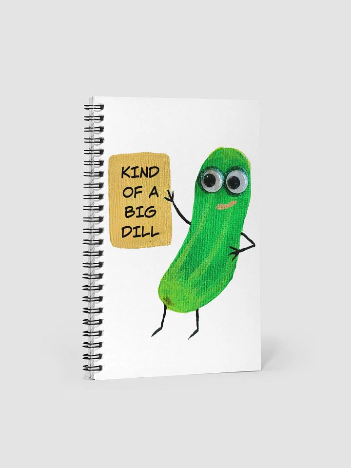 Kind of a Big Dill Spiral Notebook Journal product image (1)