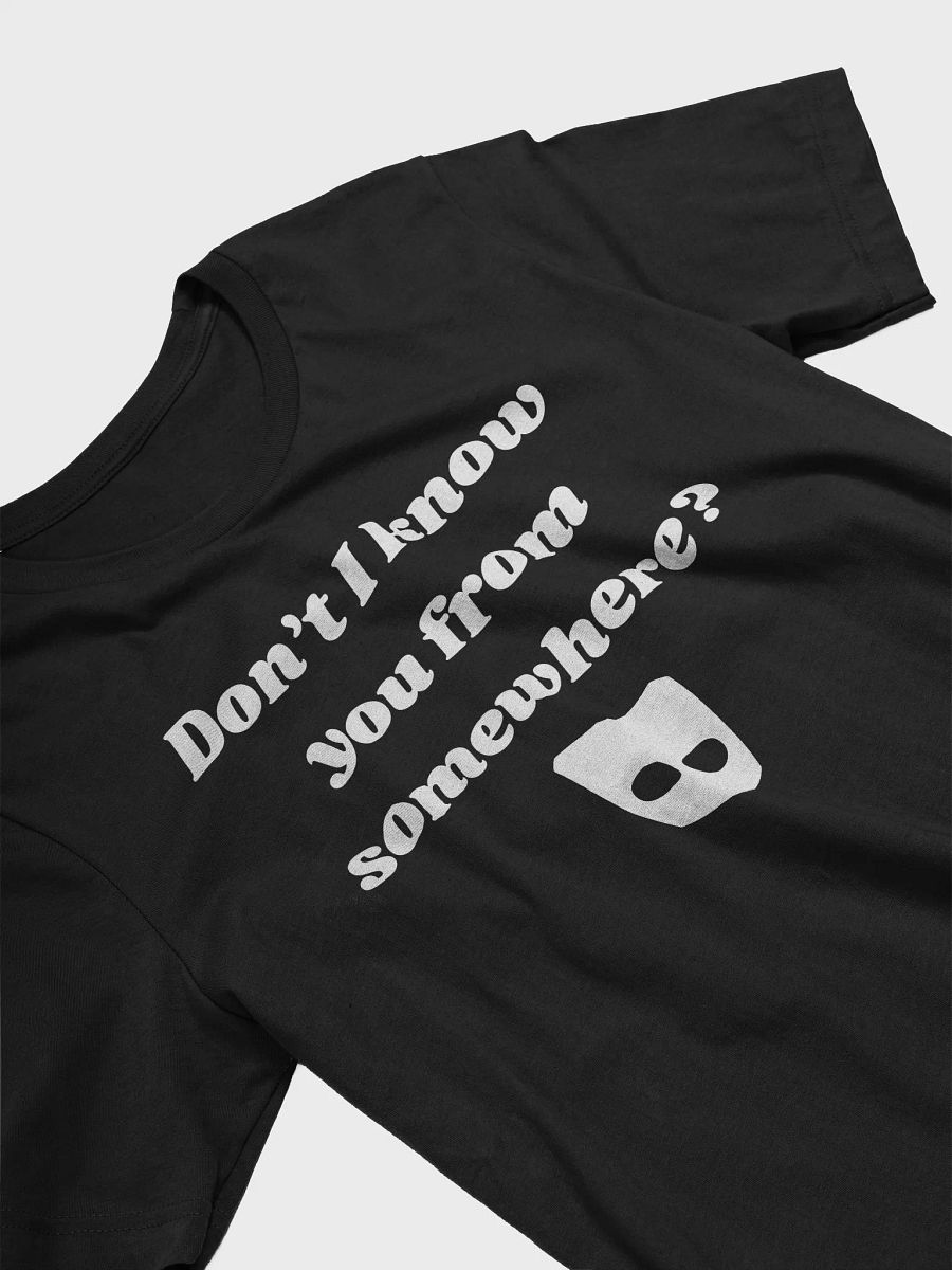 Don't I Know You? Shirt product image (19)