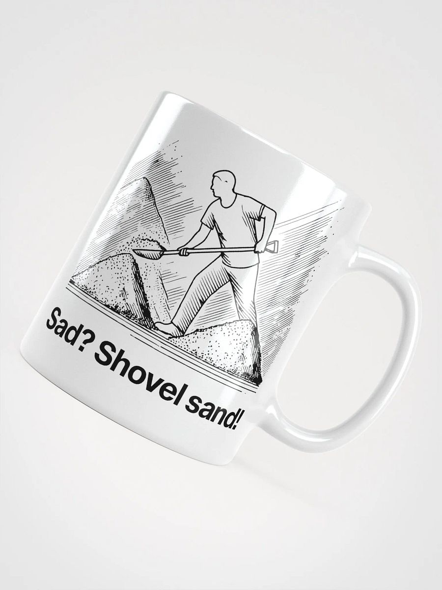 sad? shovel sand! (by @levelsio's dad) mug - 100% ceramic product image (4)