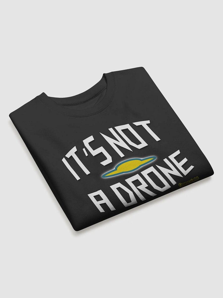 It's Not A Drone Sweatshirt product image (3)