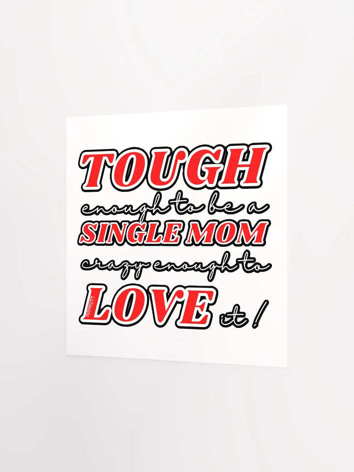 TOUGH ENOUGH TO BE A SINGLE MOM, CRAZY ENOUGH TO LOVE IT! product image (7)