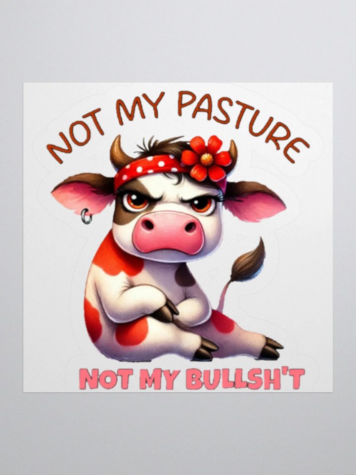 Not My Bullshit Sticker 3x3 product image (1)