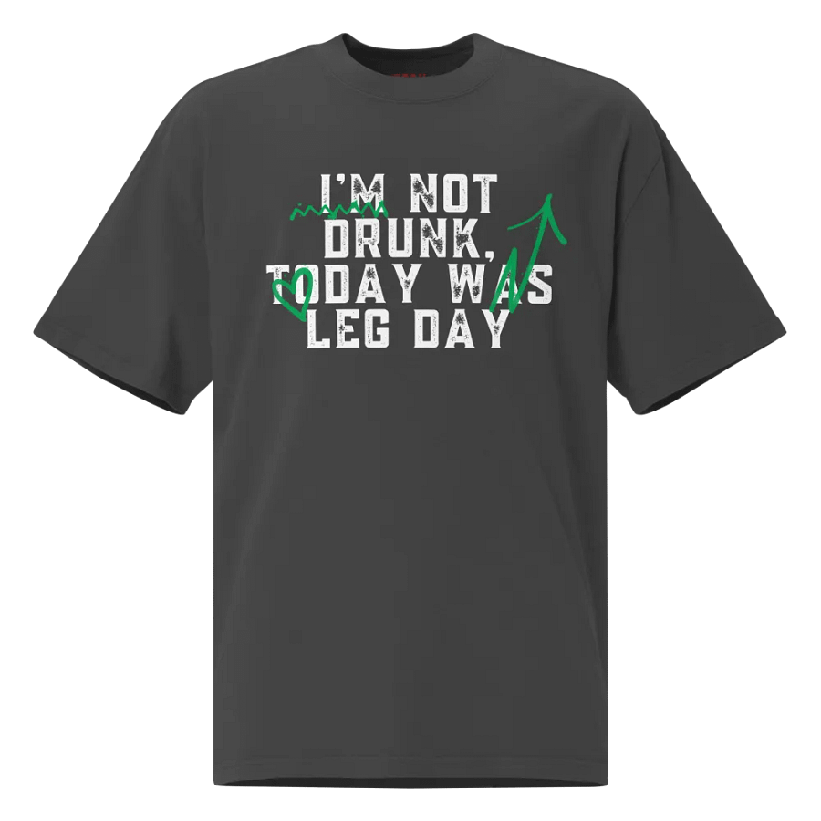 I'm not drunk, today was leg day unisex tee product image (1)