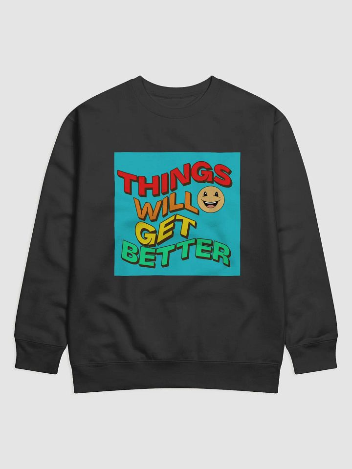 things will get better, super soft Sweatshirt product image (1)