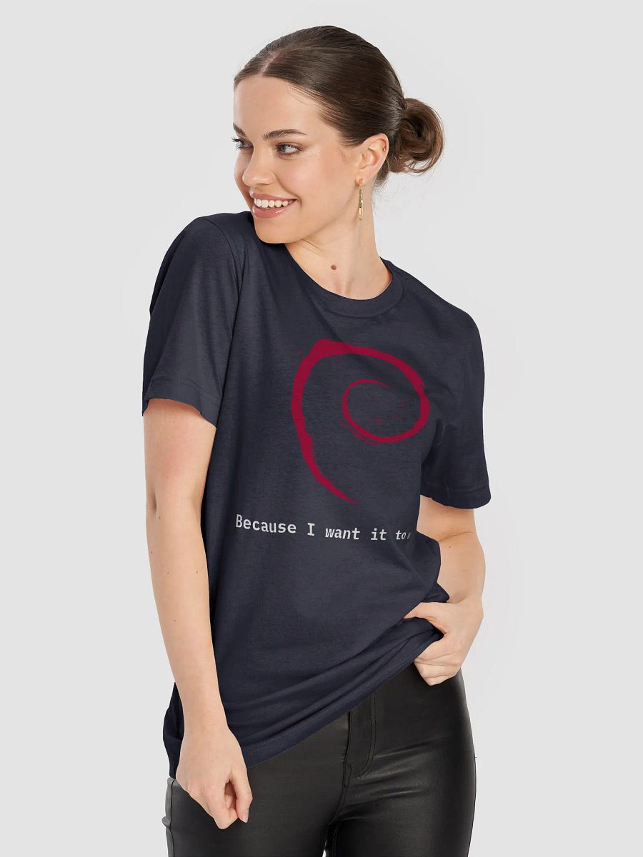 Debian "Because I Want It To Work" T-Shirt product image (6)