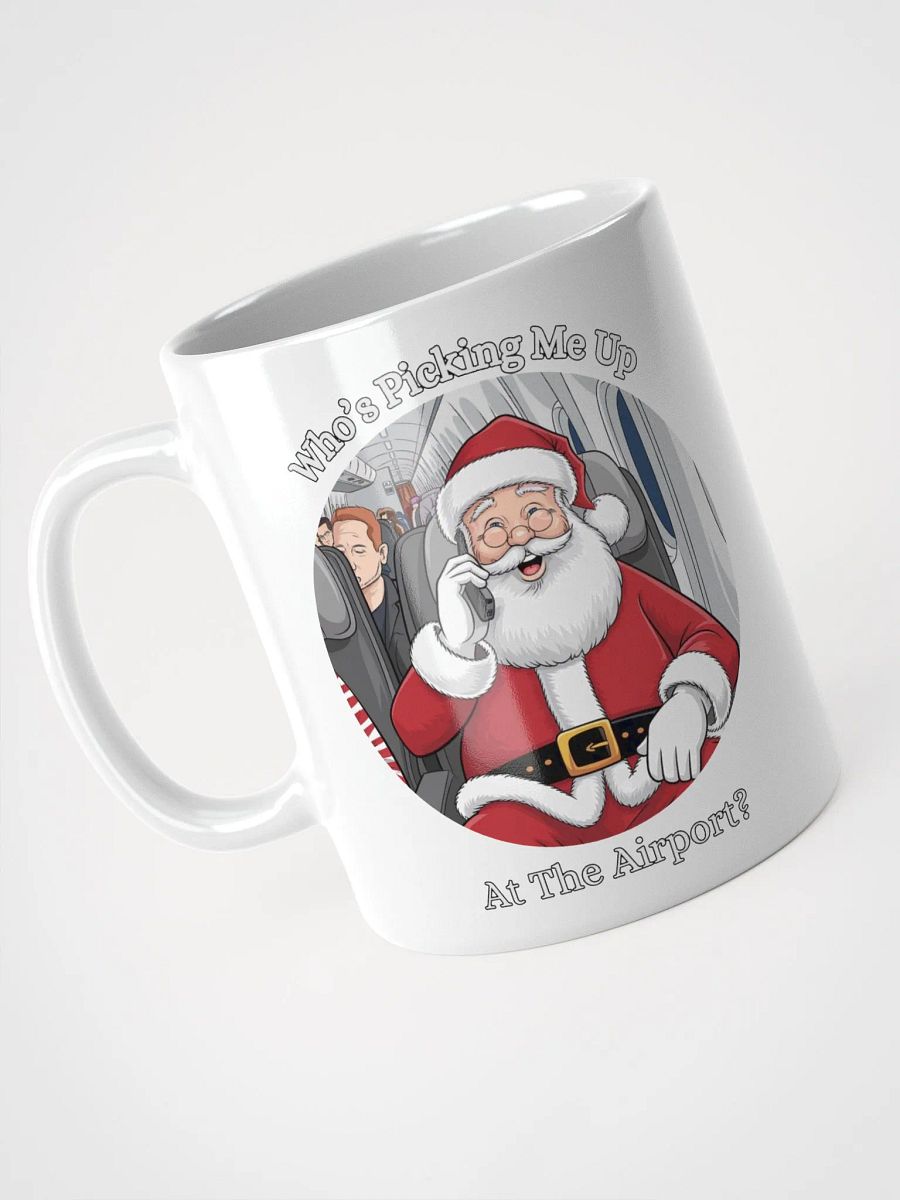 Who's Picking Me Up At The Airport - Funny Santa Claus White Mug product image (14)