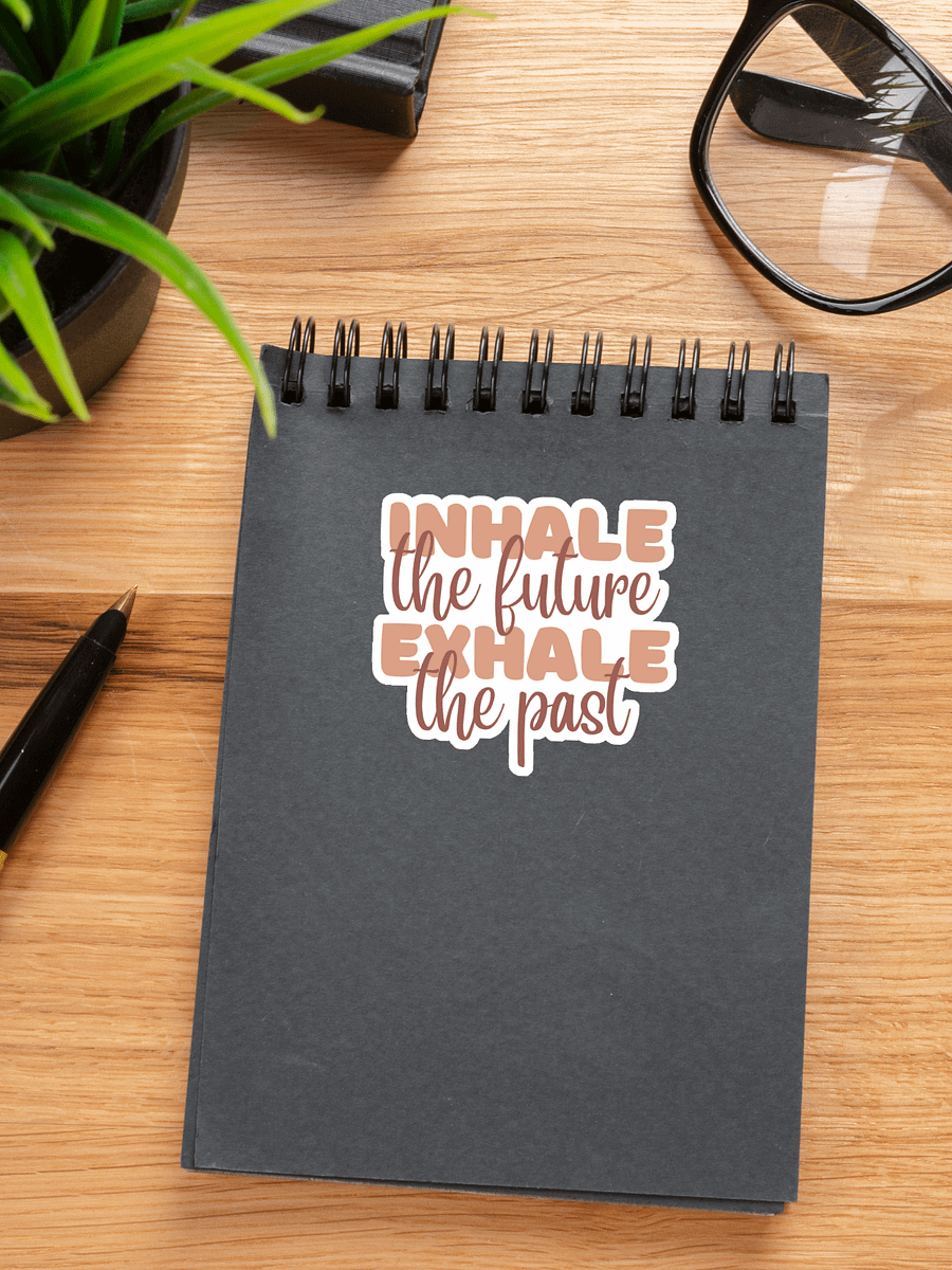 Inhale the Future Exhale the Past Sticker product image (1)