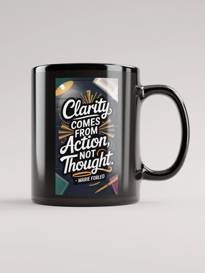 Clarity Comes From Action Not Thought product image (2)
