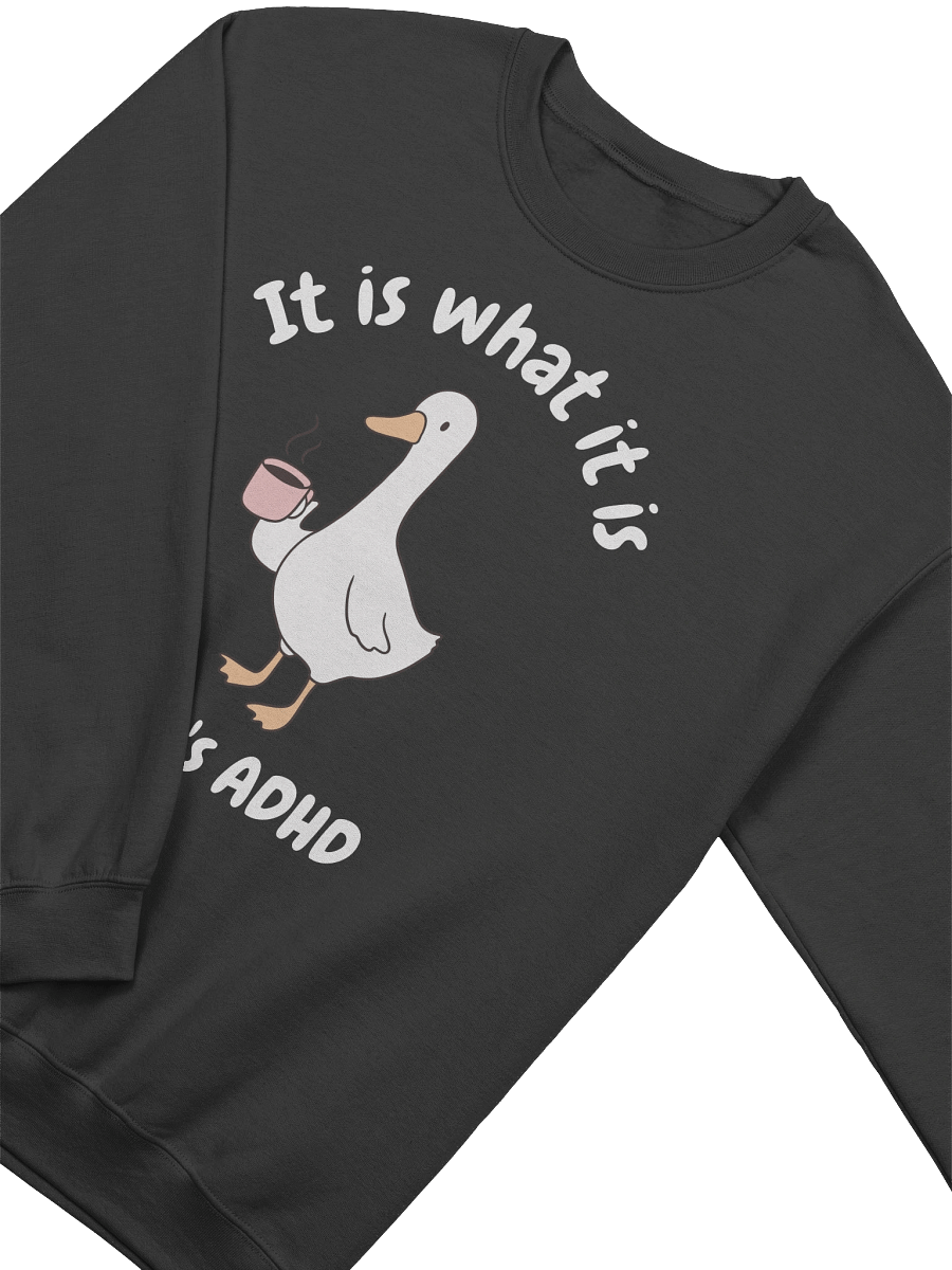 It Is What It Is And It's ADHD Sweatshirt - Dark Color product image (3)