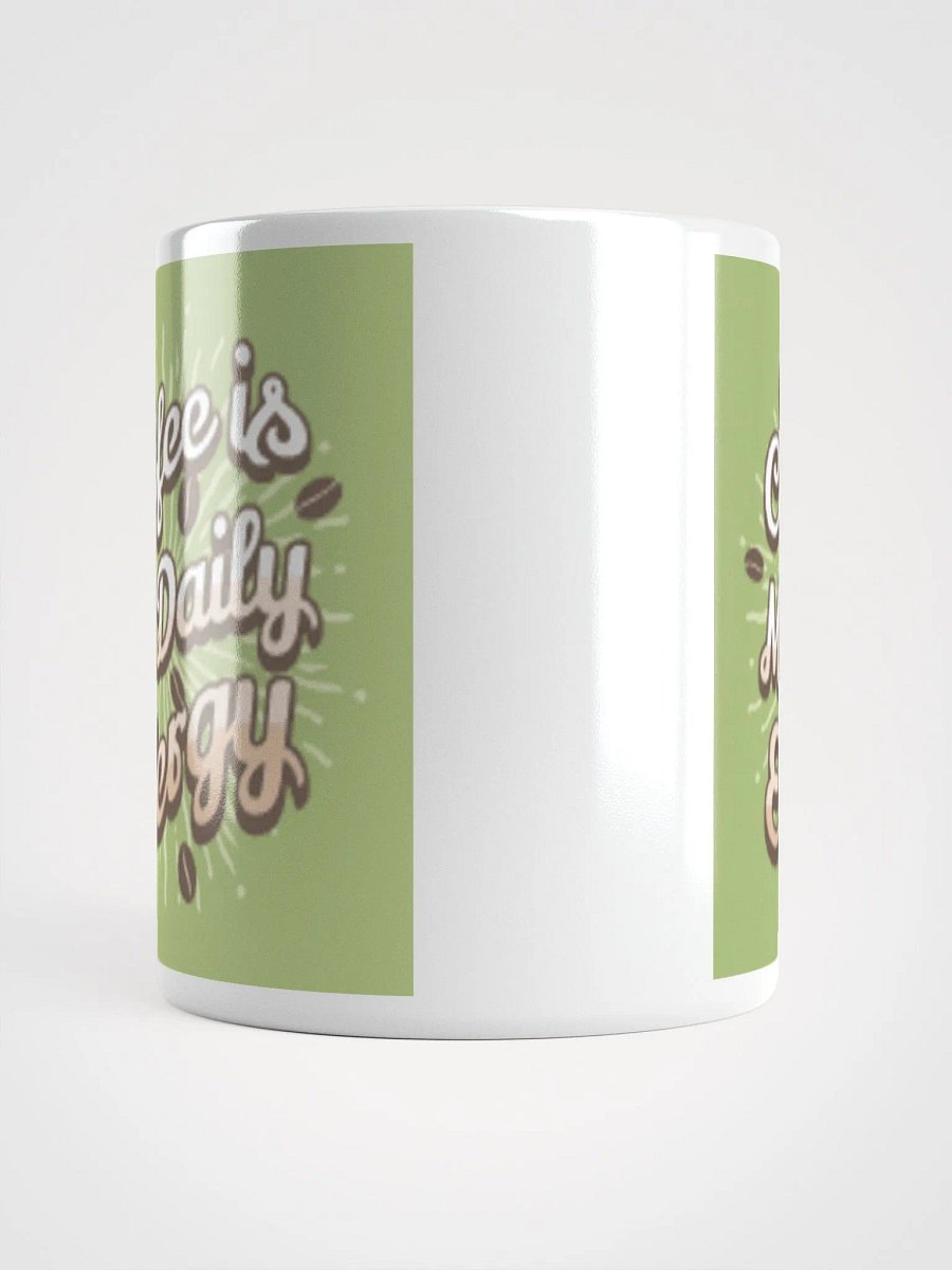 Coffee is My Daily Energy Ceramic Mug (11oz, 15oz, 20oz) - Perfect Gift for Coffee Lovers product image (16)