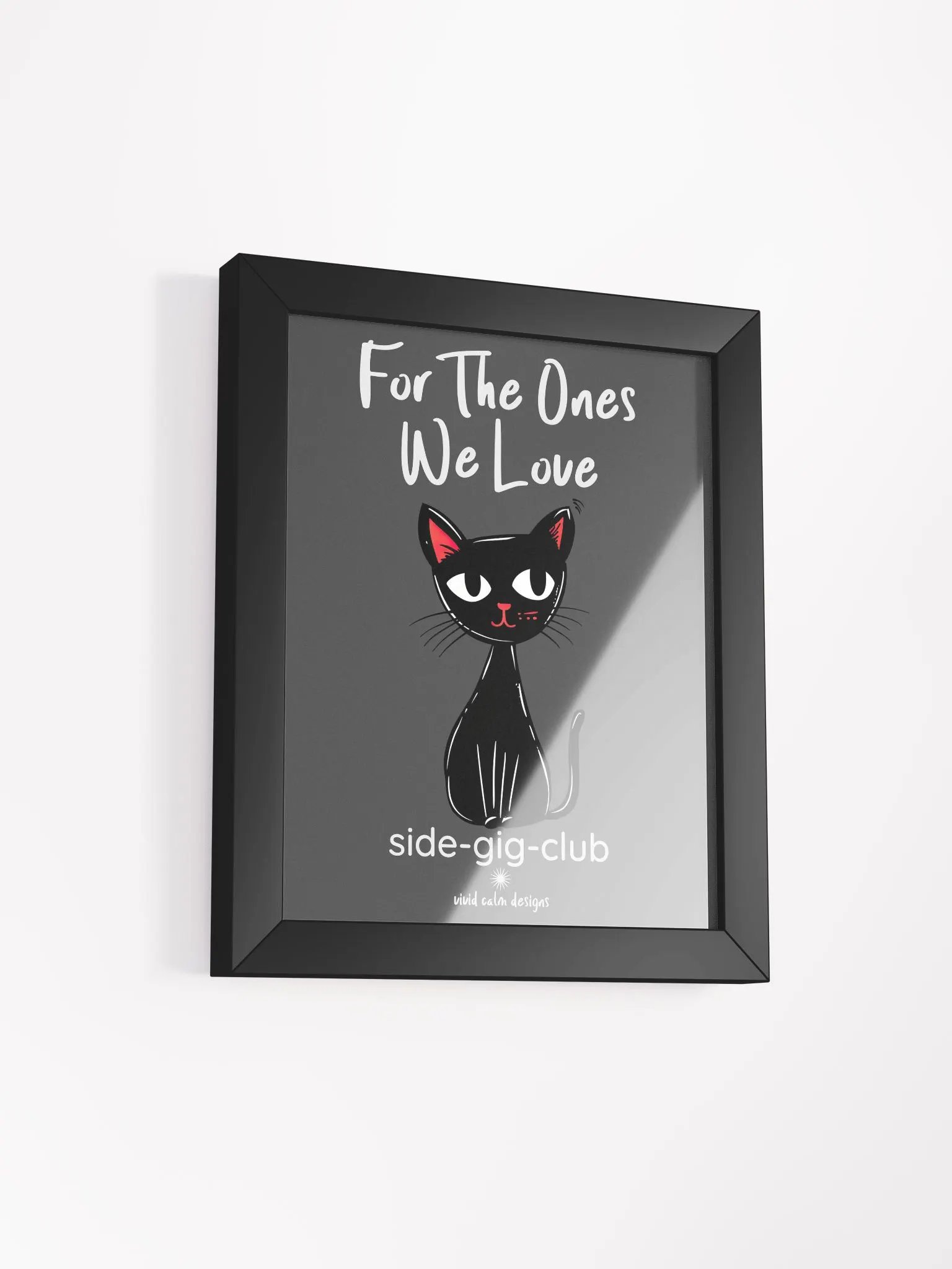 For the Ones We Love: Side-Gig Club Edition Wall Art (Framed) product image (2)