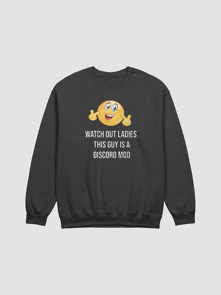 Watch Out Ladies This Guy Is A Discord Mod Sweatshirt product image (1)