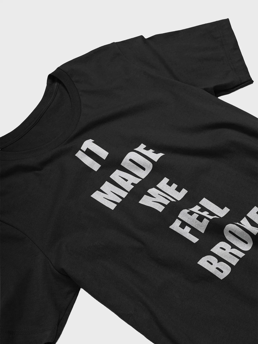 It Made Me Feel Broke Shirt product image (4)