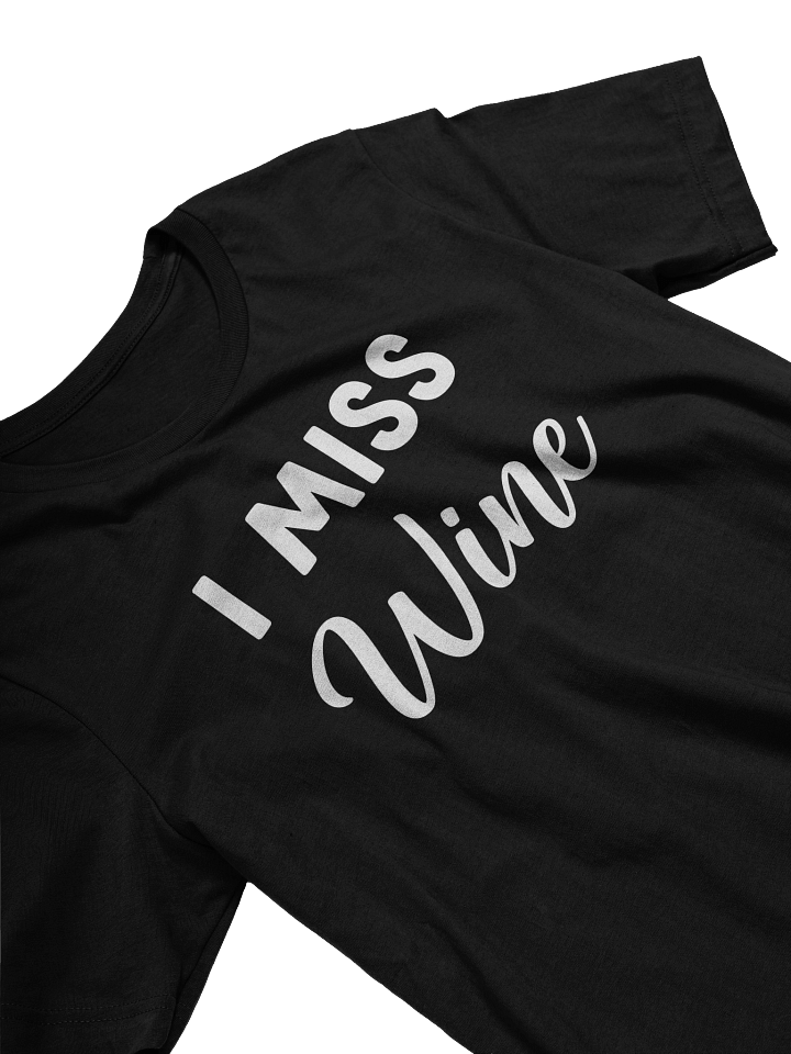 The "I Miss Wine" T-Shirt - Essential for Every Wine Lover's Wardrobe product image (1)