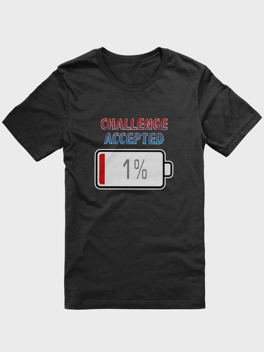 Challenge Accepted with Battery at 1% T-Shirt product image (1)