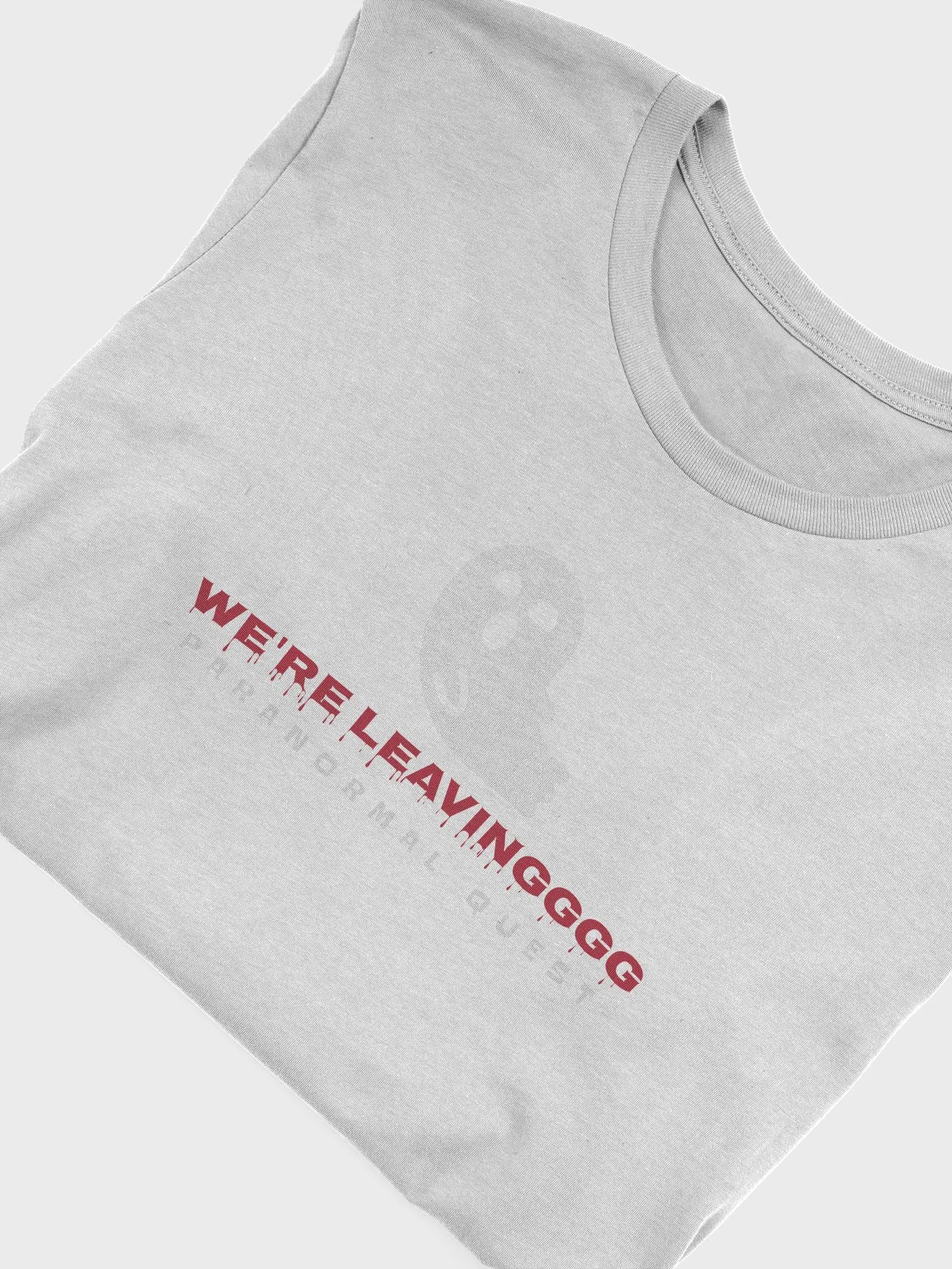 We're Leaving T-Shirt product image (4)