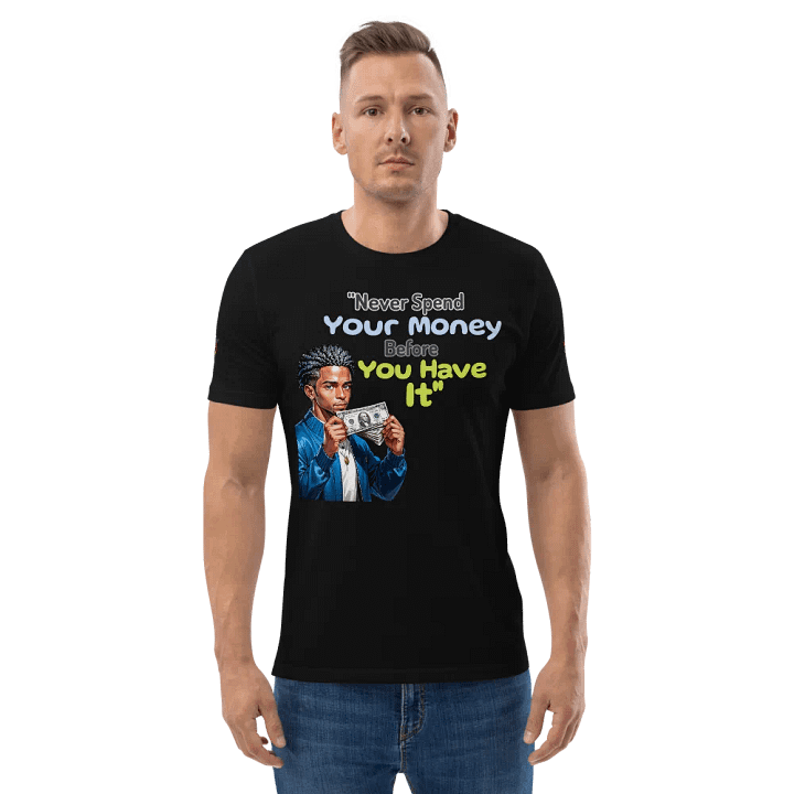Never Spend Your Money Before You Have It T-Shirt product image (2)
