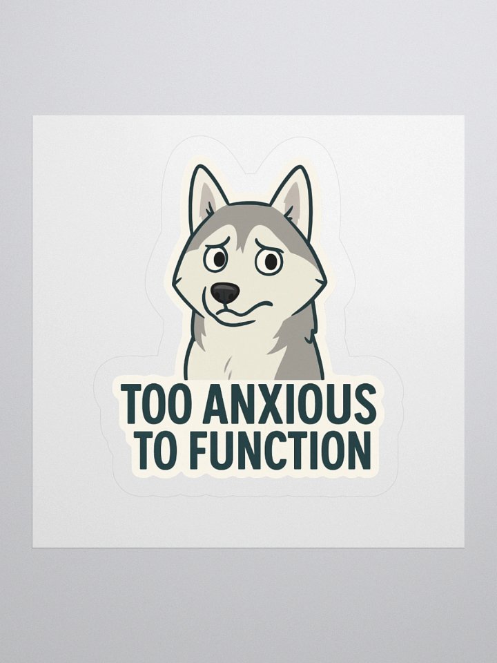 Too Anxious to Function – Cordell Sticker 🐾💗 product image (2)