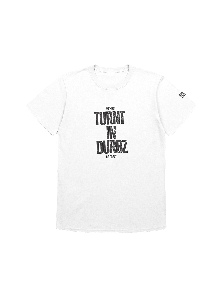 Turnt in Durbz - T-Shirt product image (1)