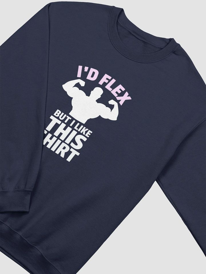 Funny Gym Shirt – "I'd Flex But I Like This Shirt Crewneck Sweatshirt product image (2)
